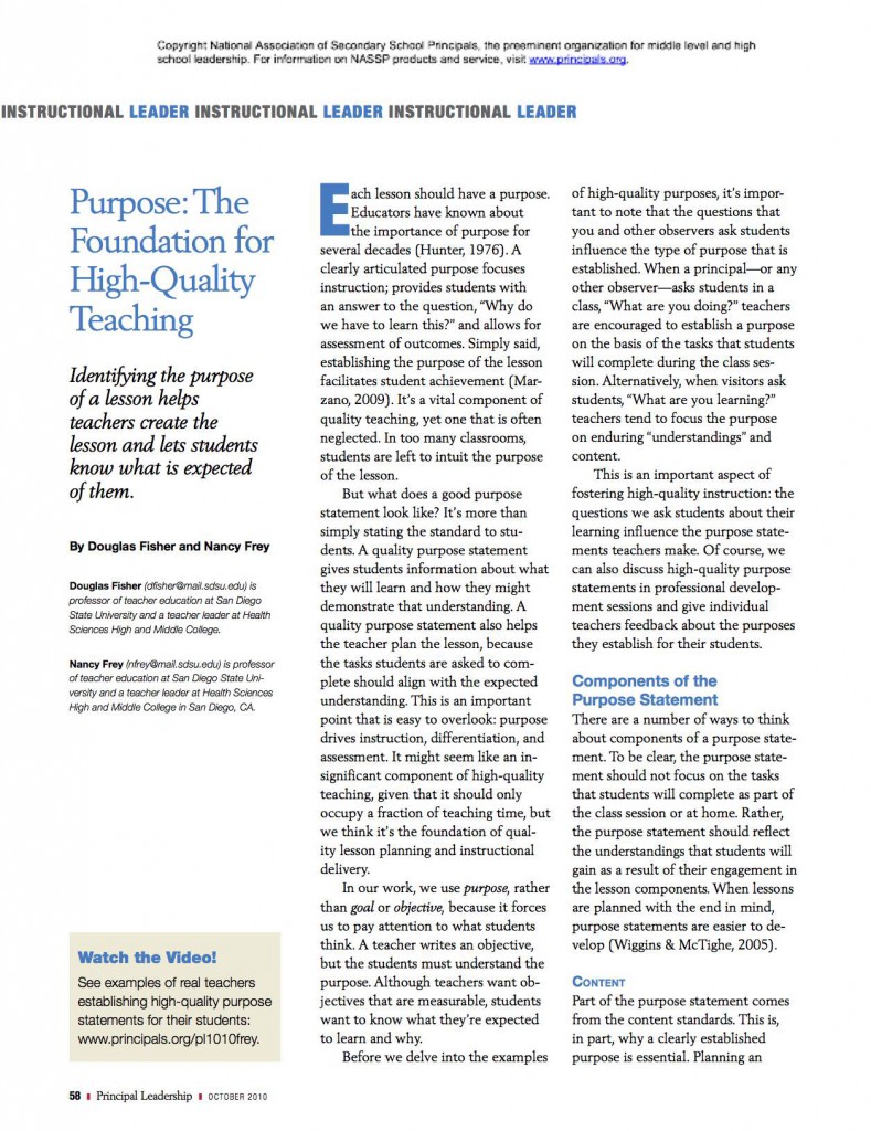 Douglas Fisher and Nancy Frey suggest educators create purpose statements for each lesson to make the purpose very clear. They argue that the purpose statement should reflect the understandings that students will gain through the lesson rather than simply the tasks that must be completed.