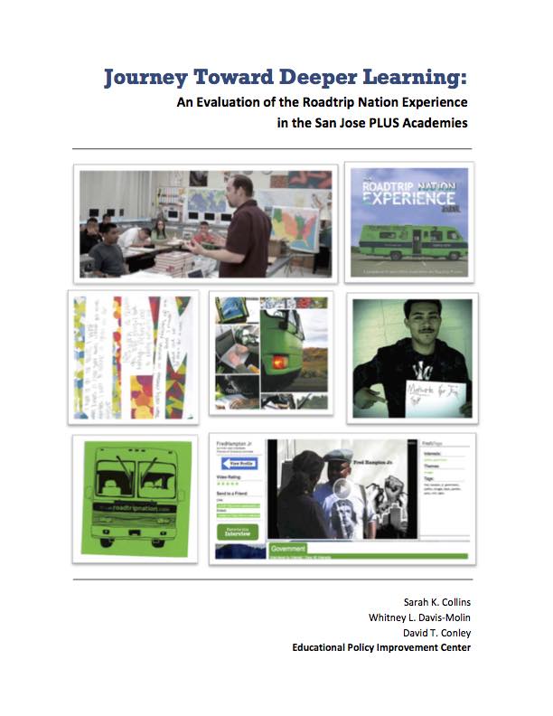 This report describes the background, methods, and findings of a “deep dive” evaluation of Roadtrip Nation’s (RTN) high school program, the Roadtrip Nation Experience. The primary focus of the evaluation was RTN pilot implementation in three San Jose Unified School District PLUS Academies during the 2011–2012 academic year, supported by analysis of program curriculum and instructional materials.