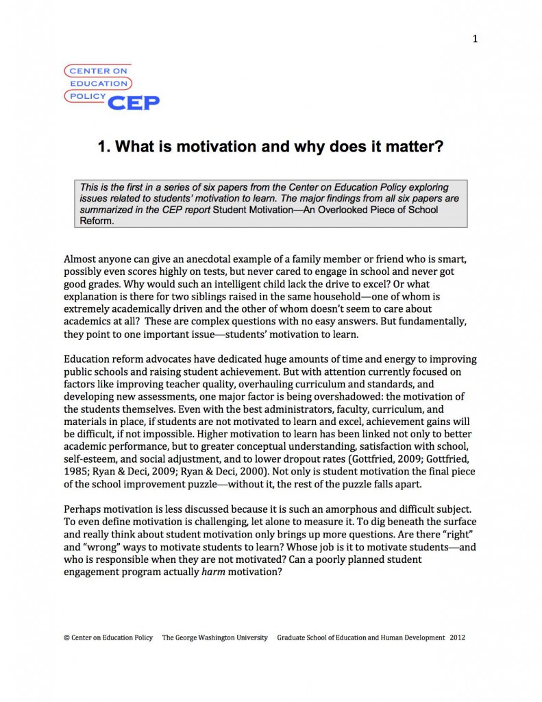 This first paper in a series by the Center on Education Policy discusses the role of student motivation in education and how to support it. The CEP lists the four dimensions of motivation as competence, control/autonomy, interest/value, and relatedness.