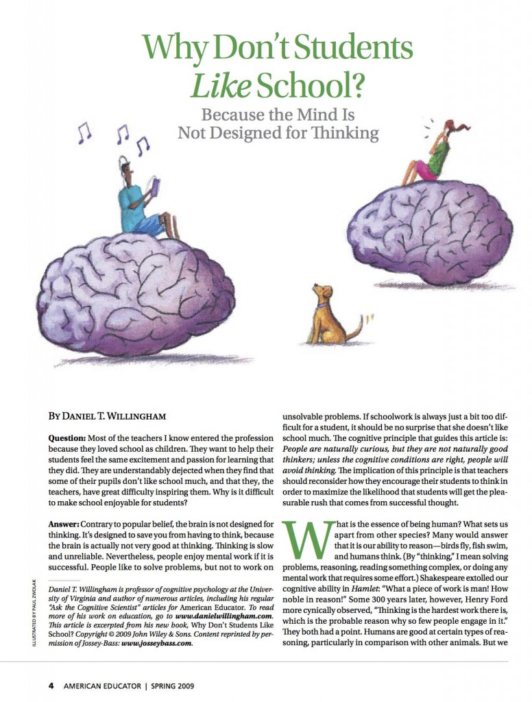 Daniel T. Willingham argues that “People are naturally curious, but they are not naturally good thinkers; unless the cognitive conditions are right, people will avoid thinking.”